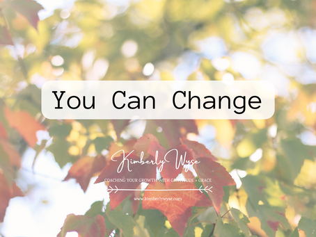 You Can Change