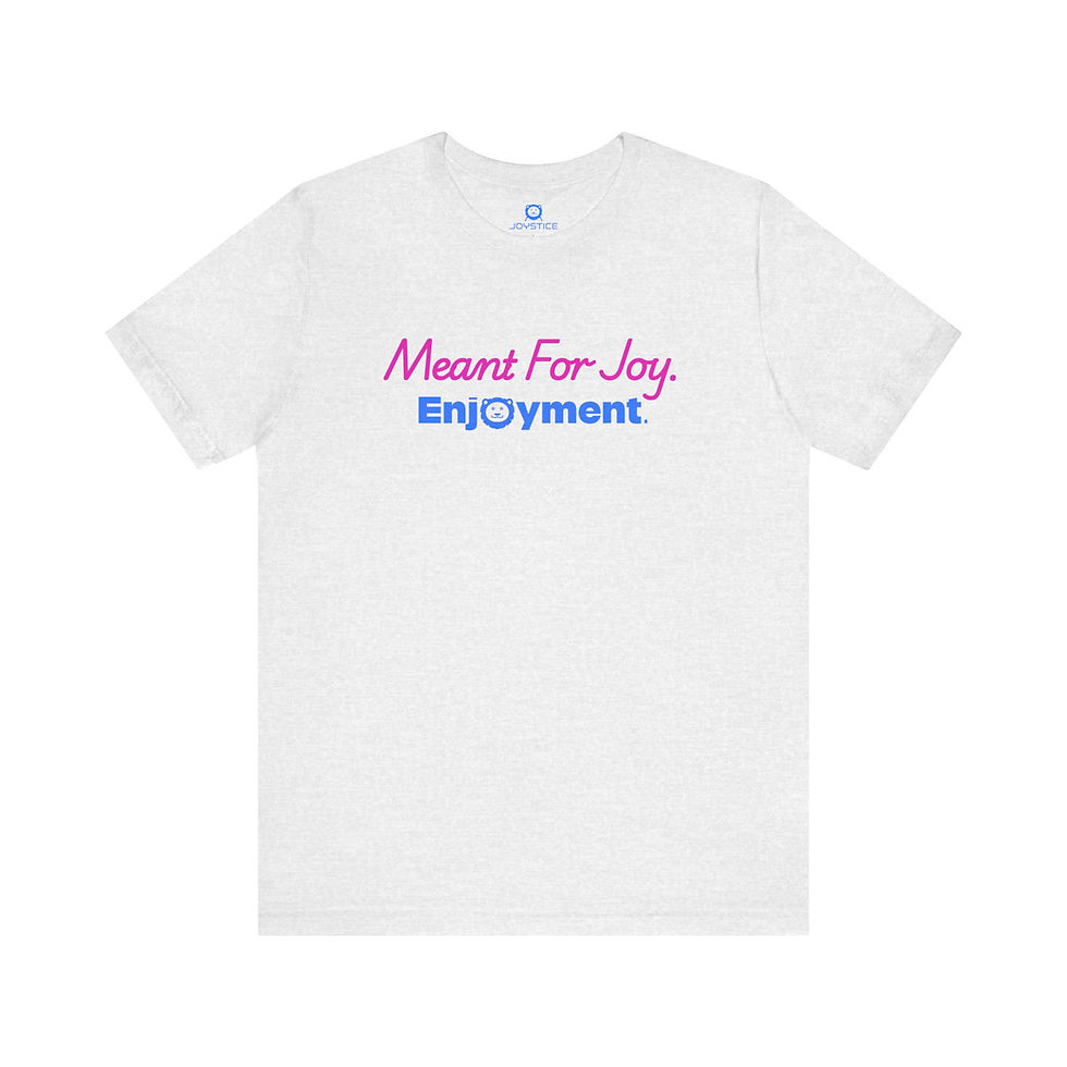 "Meant For Joy, Enjoyment" text on funny shirt ash grey color shirt.