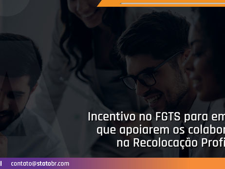 Incentivo no FGTS para empresas que apoiarem os colaboradores na Recolocação Profissional