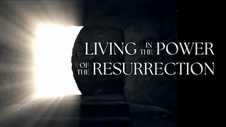 Living in the power of the resurrection.png
