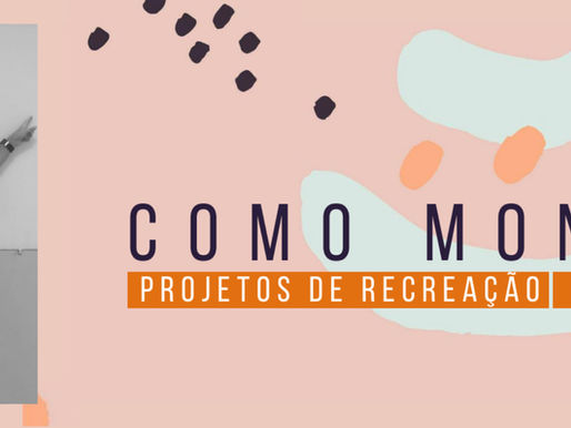 COMO MONTAR PROJETOS DE RECREAÇÃO