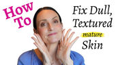 Transform Dull, Texured Skin over 40, 50 or 60 (like me!)
