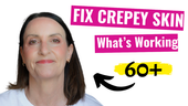 FIX Crepey Skin: What's Working for my Face, Neck, Hands & Body Skin, (even over 60)