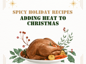 Heat Up the Holidays: 7 Spicy Christmas Recipes to Try