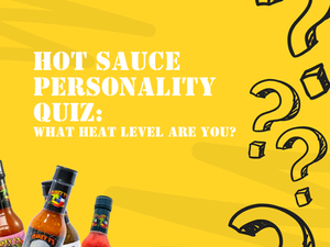 Hot Sauce Personality Quiz: What Heat Level Are You?