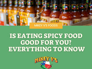 Is Eating Spicy Food Good For You? Everything to Know