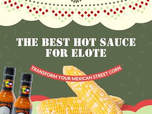 Best Hot Sauce for Elote: Perfect Spicy Street Corn Guide