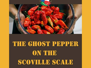 The Ghost Pepper on The Scoville Scale