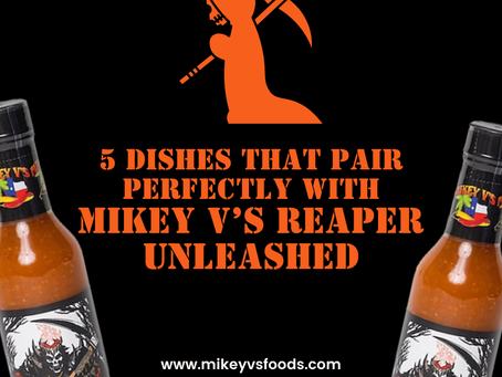 5 Dishes That Pair Perfectly with Mikey V’s Reaper Unleashed