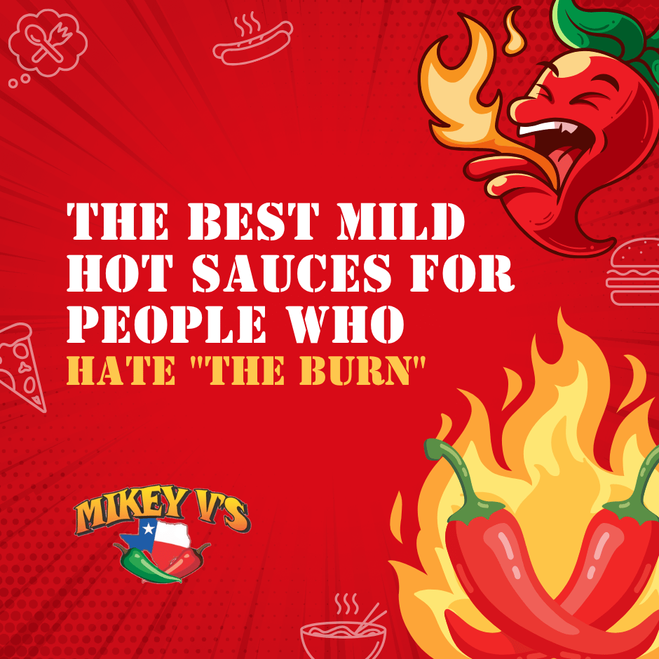 Love Flavor, Hate the Burn? Best Mild Hot Sauces