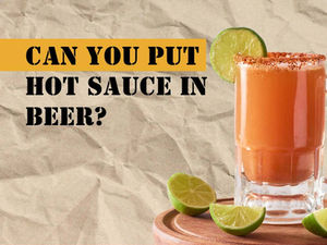Can You Put Hot Sauce in Beer? What's the Deal?