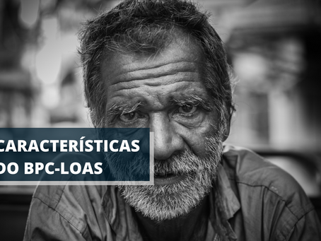 8 características específicas do Benefício de Prestação Continuada (BPC-LOAS)