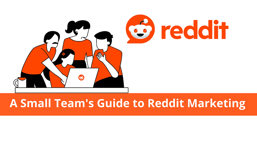 One Subreddit Is All You Need: A Small Team's Guide to Reddit Marketing