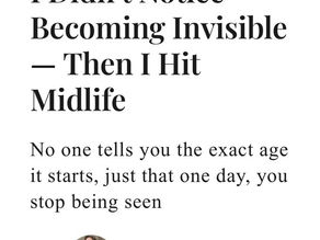 Writing about midlife invisibility for Marie Claire