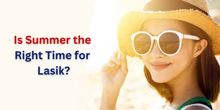 Is Summer the Rigjht Time For Lasik