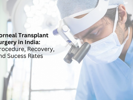 Corneal Transplant Cost in India: Complete Guide for Patients (2026)