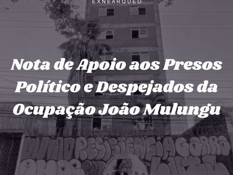 NOTA DE APOIO AOS PRESOS POLÍTICOS E DESPEJADOS DA OCUPAÇÃO JOÃO MULUNGU