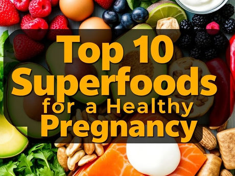 Top 10 Superfoods for a Healthy Pregnancy