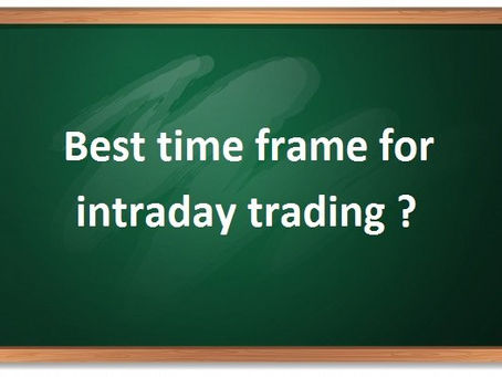 WHAT IS GOOD TIME FRAME FOR TRADING-ट्रेडिंग के लिए बेस्ट टाइम क्या है ?