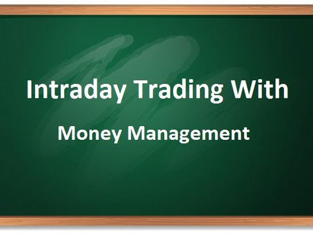 INTRADAY TRADING WITH MONEY MANAGEMENT-इंट्राडे ट्रेडिंग में मनी मैनेजमेंट क्यों जरुरी है?