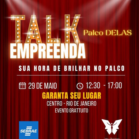 Sua hora de brilhar no palco: Empreendedorismo Feminino em destaque!