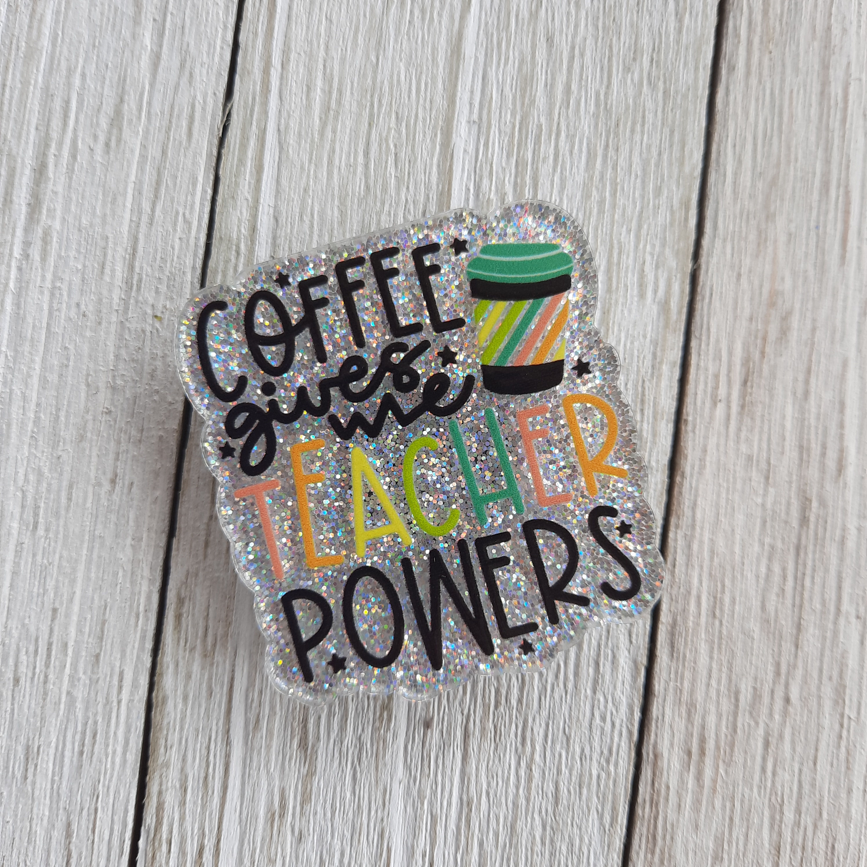 Coffee Teacher Powers Glitter Acrylic Magnet