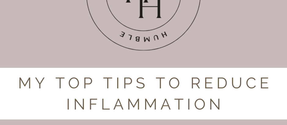 My Top Tips to Reduce Inflammation
