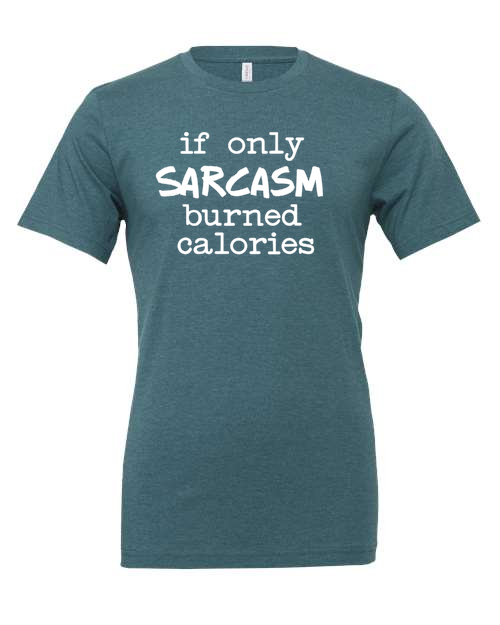 If only sarcasm burned calories
