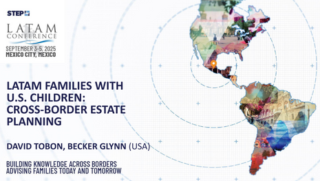 *STEP LATAM Presentation* LATAM families with U.S. Children: Cross-Border Estate Planning