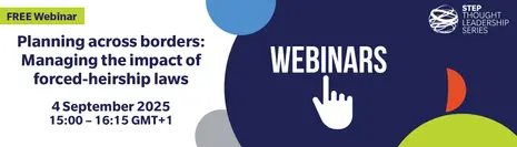 Planning across borders: Managing the impact of forced-heirship laws - FREE seminar provided by STEP