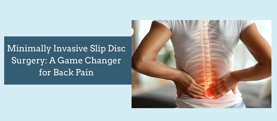 Minimally Invasive Slip Disc Surgery: A Game Changer for Back Pain