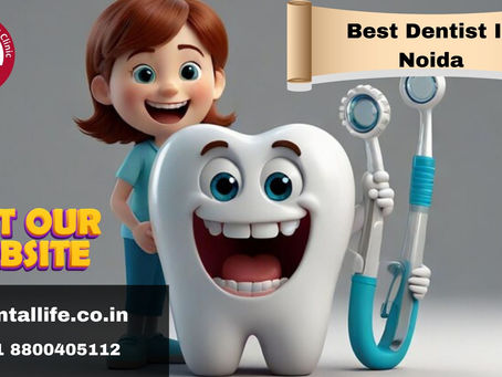 Discovering The Best Dentist In Noida: Your Guide To Top Dental Care