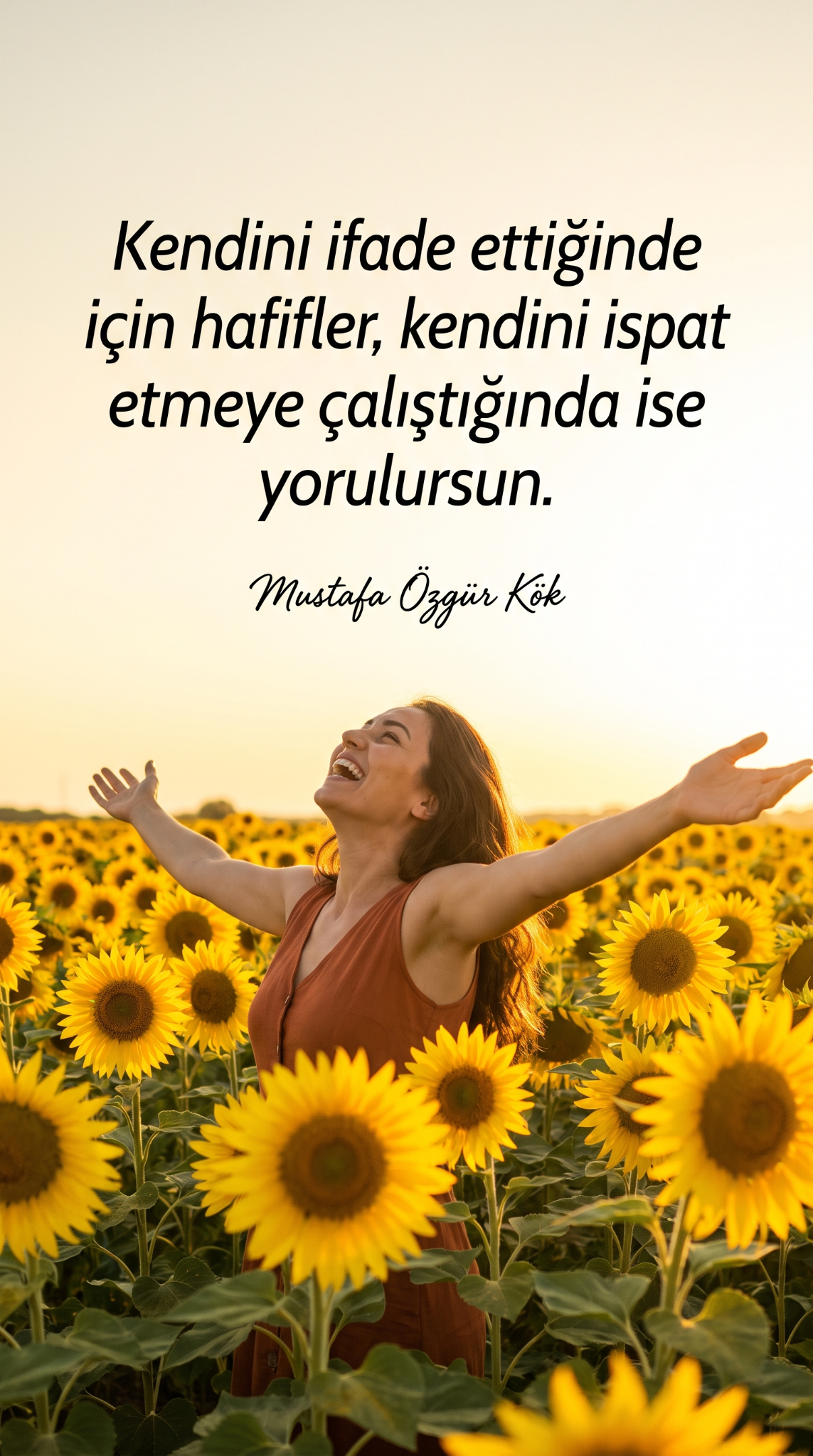 Kendini ifade ettiğinde için hafifler; kendini ispat etmeye çalıştığında yorulursun.