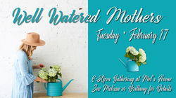 Well Watered Mothers AD 02-17-2026