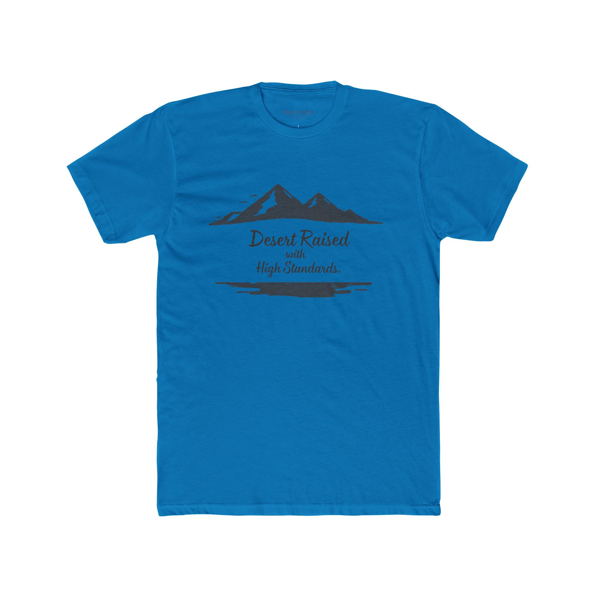 Desert Raised With High Standards Tee