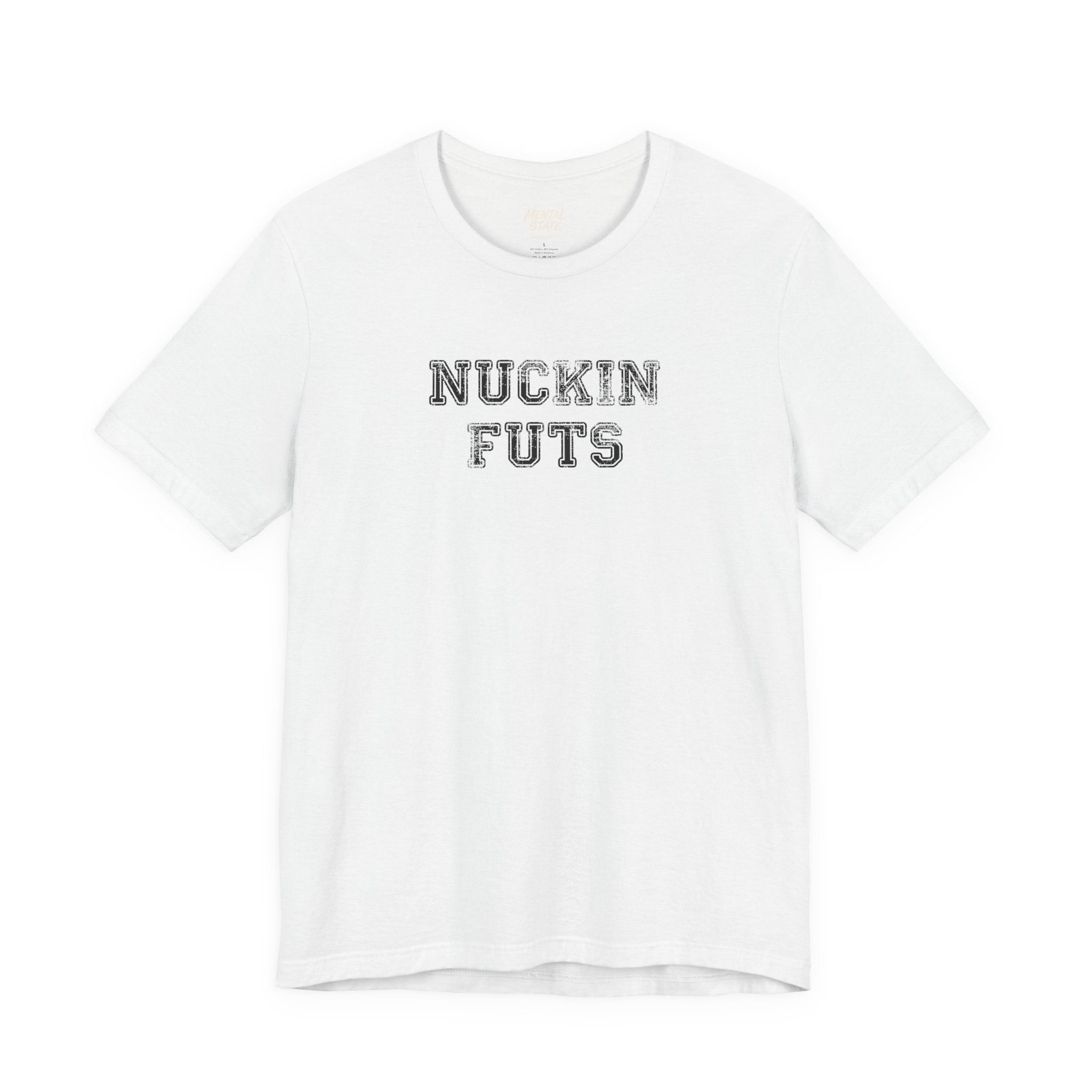 Nuckin Futs Tee — Mental State Collective for Mental Health Awareness