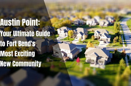 Austin Point: Fort Bend's Premier Master-Planned Community