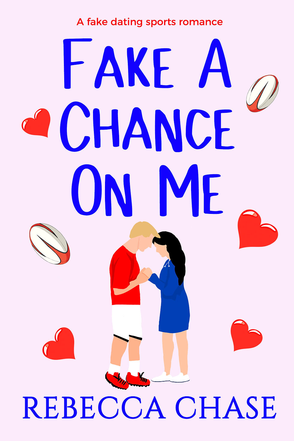 Cover of Fake a Chance on Me. Hearts and a rugby ball surround the title and a blond rugby player and brunette woman in a hoodie