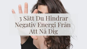 3 Olika Sätt Du Hindrar Negativ Energi Från Att Nå Dig