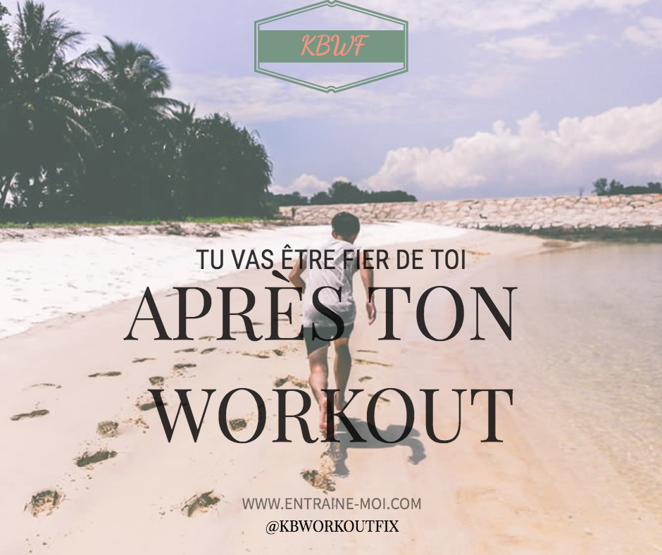 Tu vas être fier de toi après ton entraînement