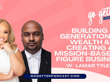 78: Building Generational Wealth & Creating a Mission-Based 7-Figure Business w/ Lamar Tyler