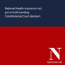 NATIONAL HEALTH INSURANCE ACT PUT ON HOLD PENDING CONSTITUTIONAL COURT DECISION