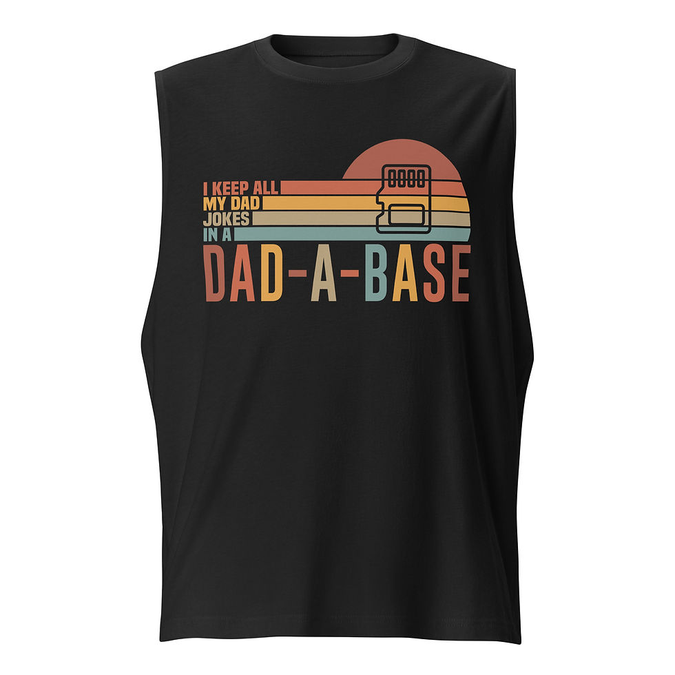 Bella Canvas muscle shirt with graphic saying i keep all my dad jokes in a dad-a-base.
