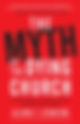 The Good News is that Most of the Bad News is Wrong: A Review of The Myth of the Dying Church By Gle