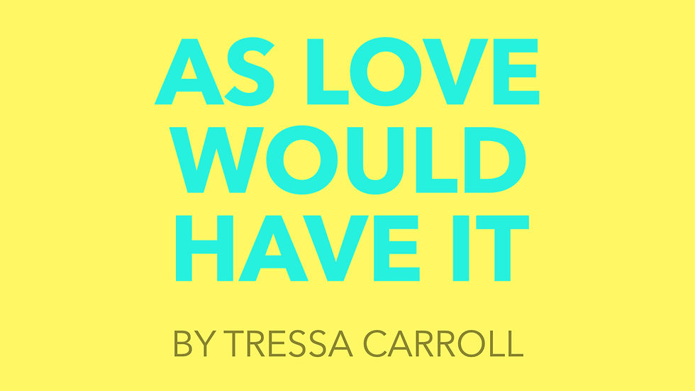 As Love Would Have It - Free Play Performance