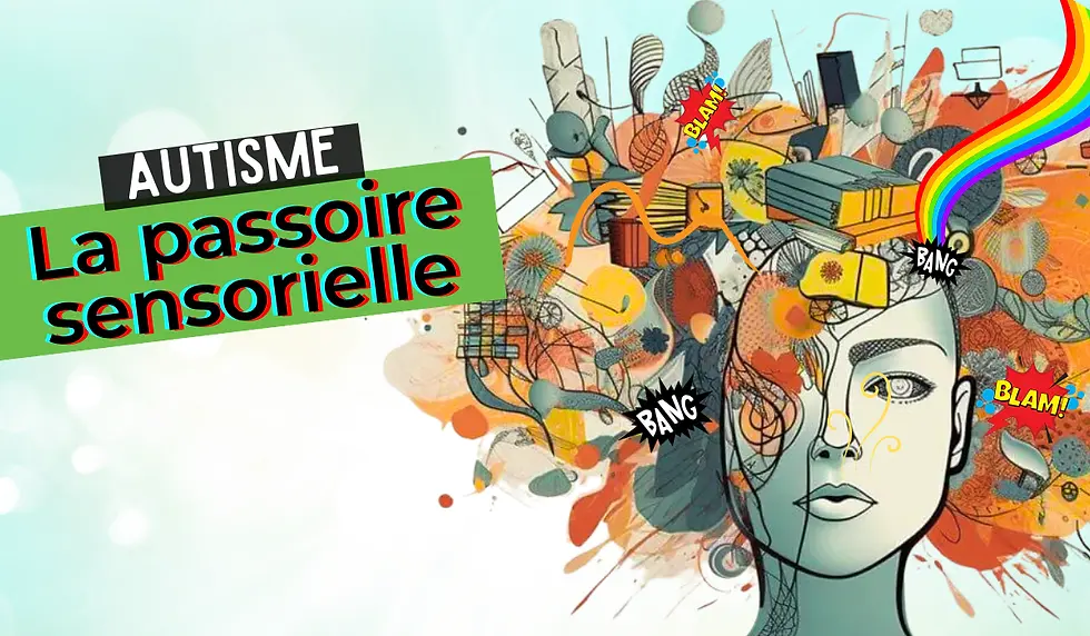Autisme et hypersensorialité : la passoire sensorielle