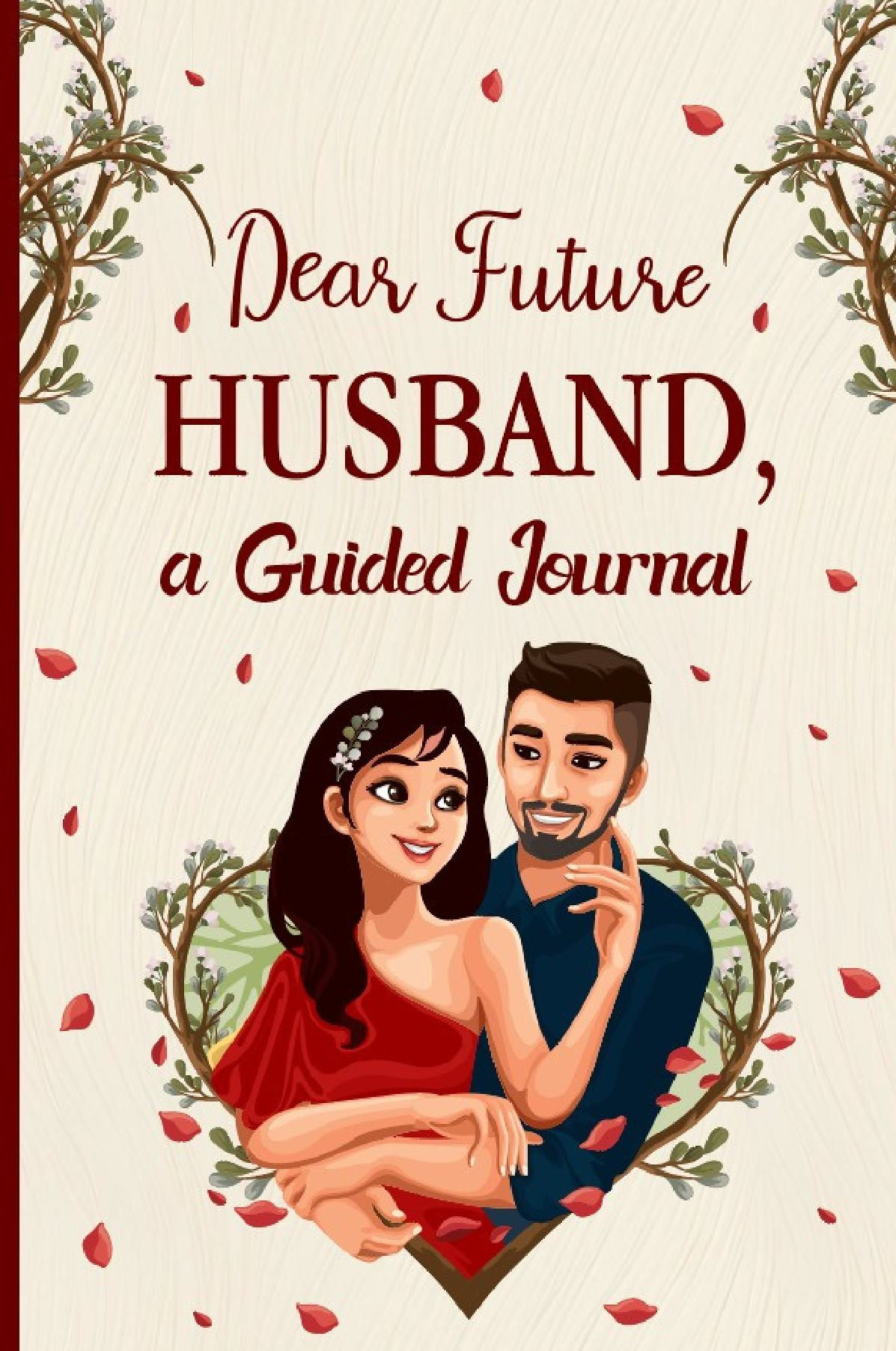 DEAR FUTURE HUSBAND. A GUIDED JOURNAL