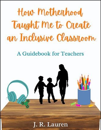 Book Cover - How Motherhood Taught Me to Create an Inclusive Classroom - The silhouette of a mother and two children walking.