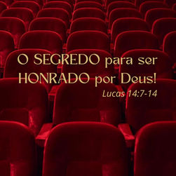 O segredo para ser honrado por Deus!