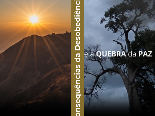 Consequências da Desobediência e a Quebra da Paz